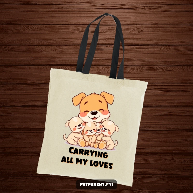 Funny tote bag showcasing a dog character tenderly cuddling three tiny puppies, expressing pure maternal joy and sweetness.